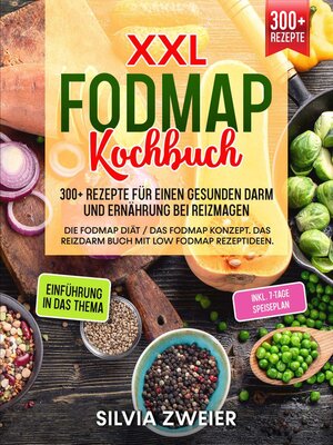cover image of XXL FODMAP Kochbuch – 300+ Rezepte für einen gesunden Darm und Ernährung bei Reizmagen